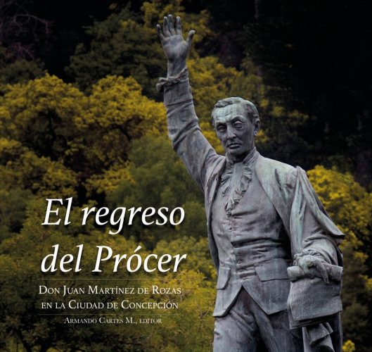 Caratula El regreso del Prócer. Don Juan Martínez de Rozas en la ciudad de Concepción